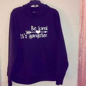 “Be kind. It’s Gangster”. Hoodie.